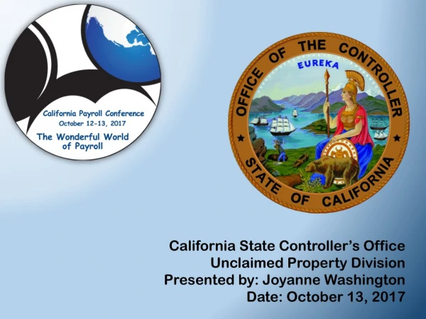 California State Controller’s Office Unclaimed Property Division Presented by : Joyanne Washington
