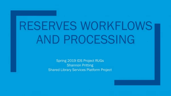 Reserves workflows and processing