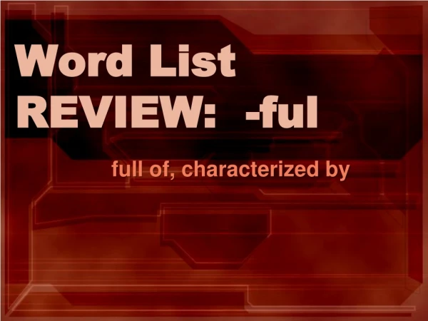 Word List REVIEW: - ful