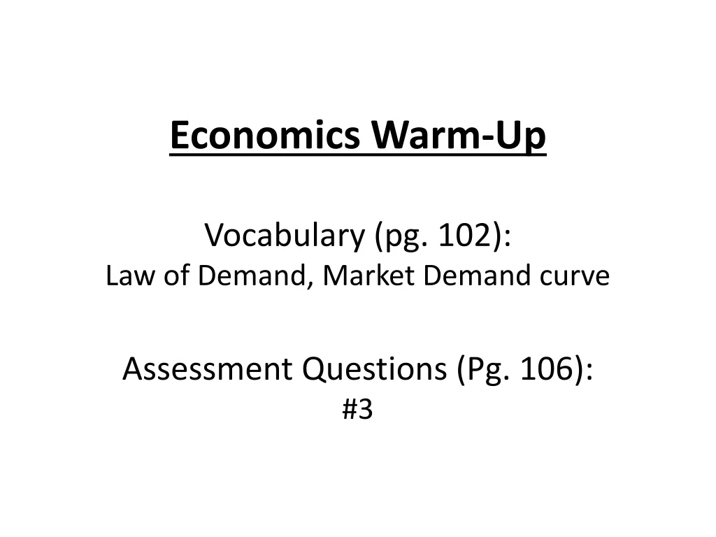 economics warm up vocabulary pg 102 law of demand market demand curve assessment questions pg 106 3