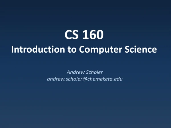 CS 160 Introduction to Computer Science
