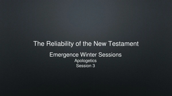 The Reliability of the New Testament