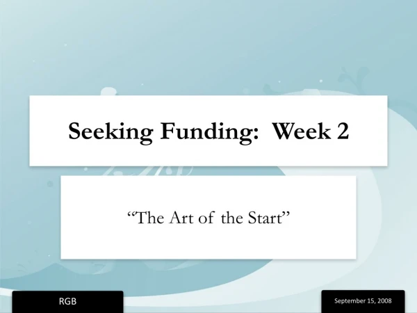 Seeking Funding: Week 2