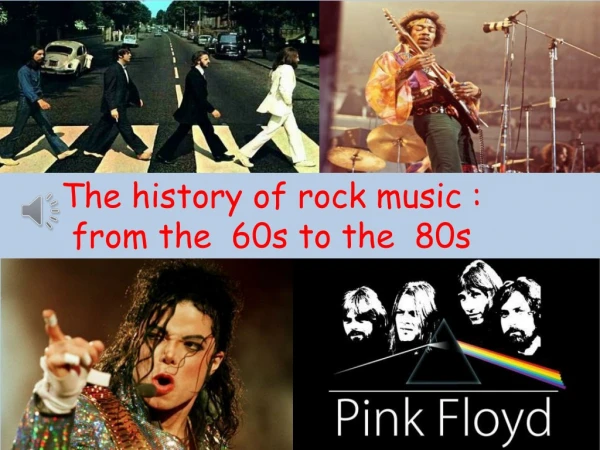The history of rock music : from the 60s to the 80s