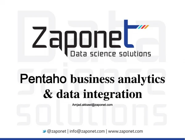 Pentaho business analytics &amp; data integration Amjad.akkawi@zaponet
