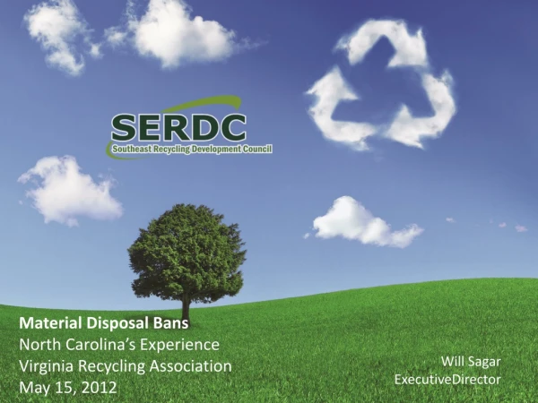 Material Disposal Bans North Carolina’s Experience Virginia Recycling Association May 15, 2012