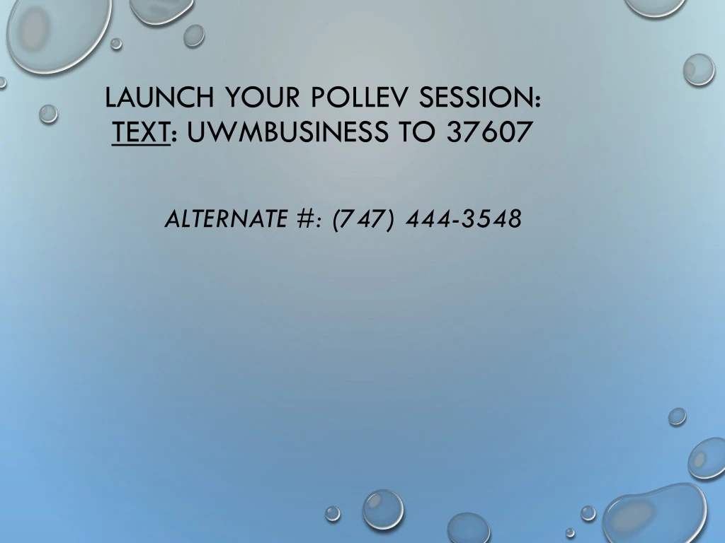 launch your pollev session text uwmbusiness to 37607