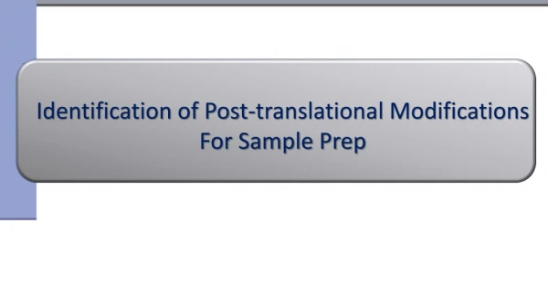 Identification of Post-translational Modifications For Sample Prep