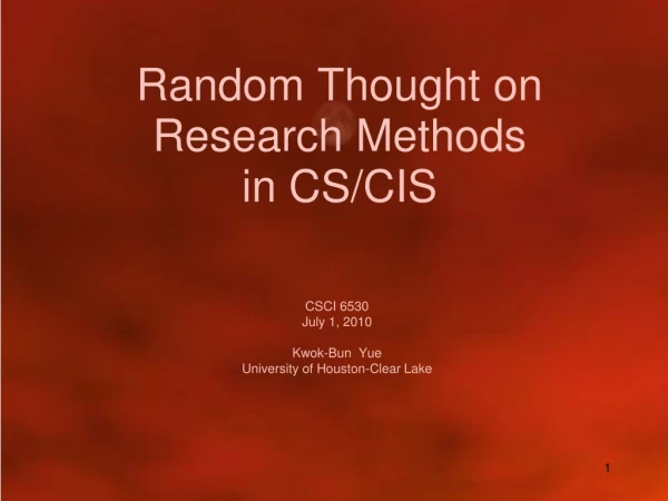 Random Thought on Research Methods in CS/CIS