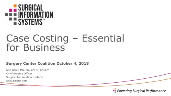 Case Costing – Essential for Business Surgery Center Coalition October 4, 2018