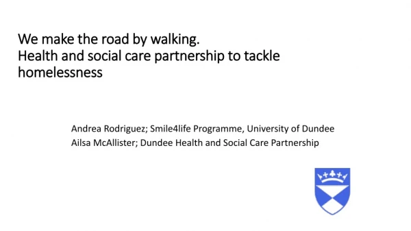 We make the road by walking. Health and social care partnership to tackle homelessness