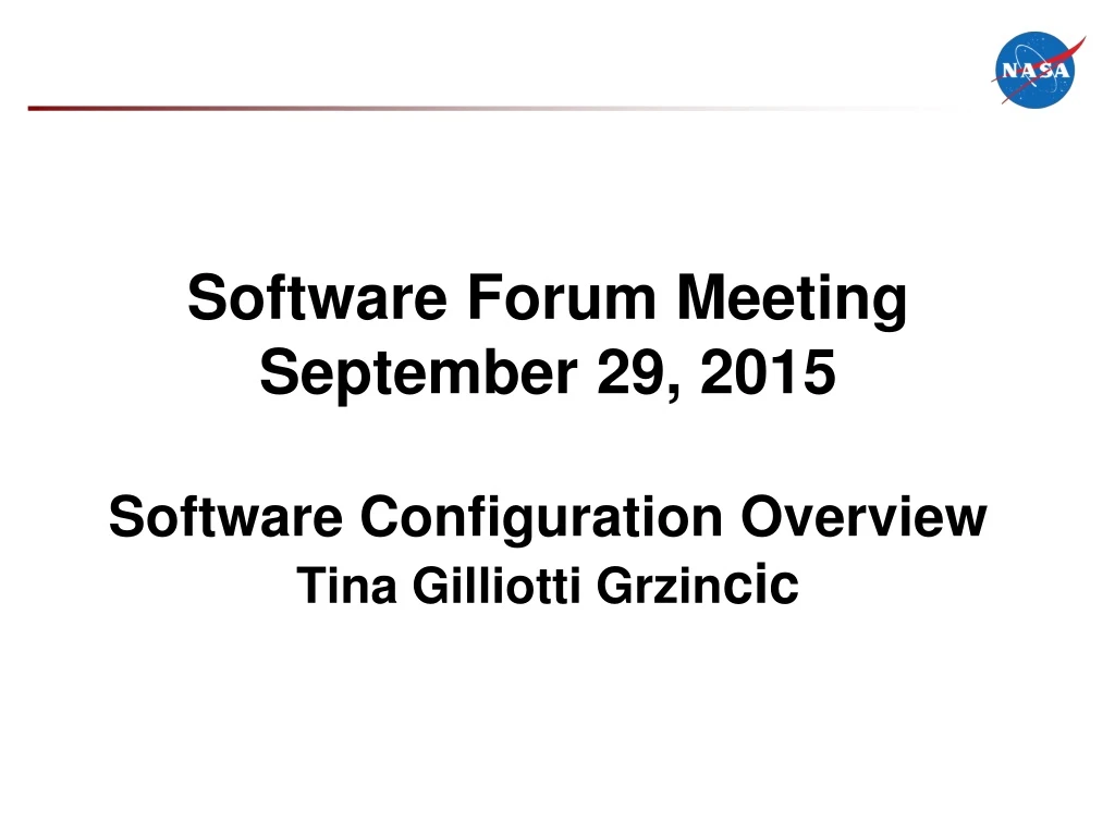 software forum meeting september 29 2015 software configuration overview tina gilliotti grzin cic