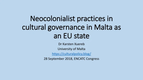 Neocolonialist practices in cultural governance in Malta as an EU state