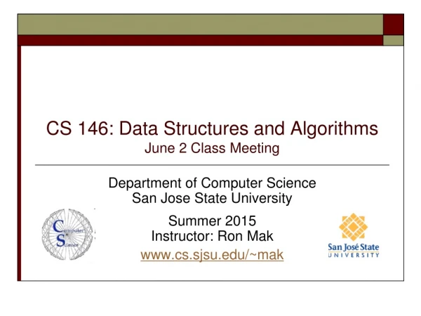CS 146: Data Structures and Algorithms June 2 Class Meeting