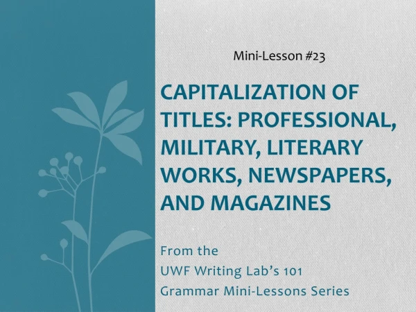 Capitalization of Titles: Professional, Military, Literary Works, Newspapers, and Magazines