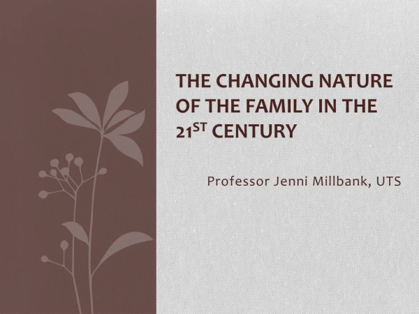 The Changing Nature of the Family in the 21 st Century