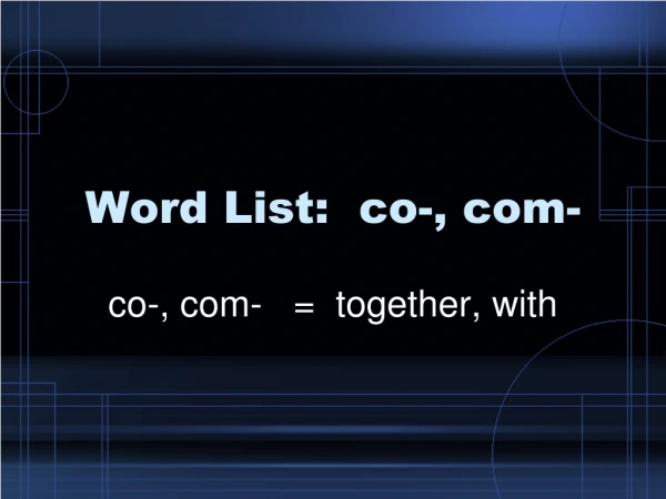 Word List: co-, com-
