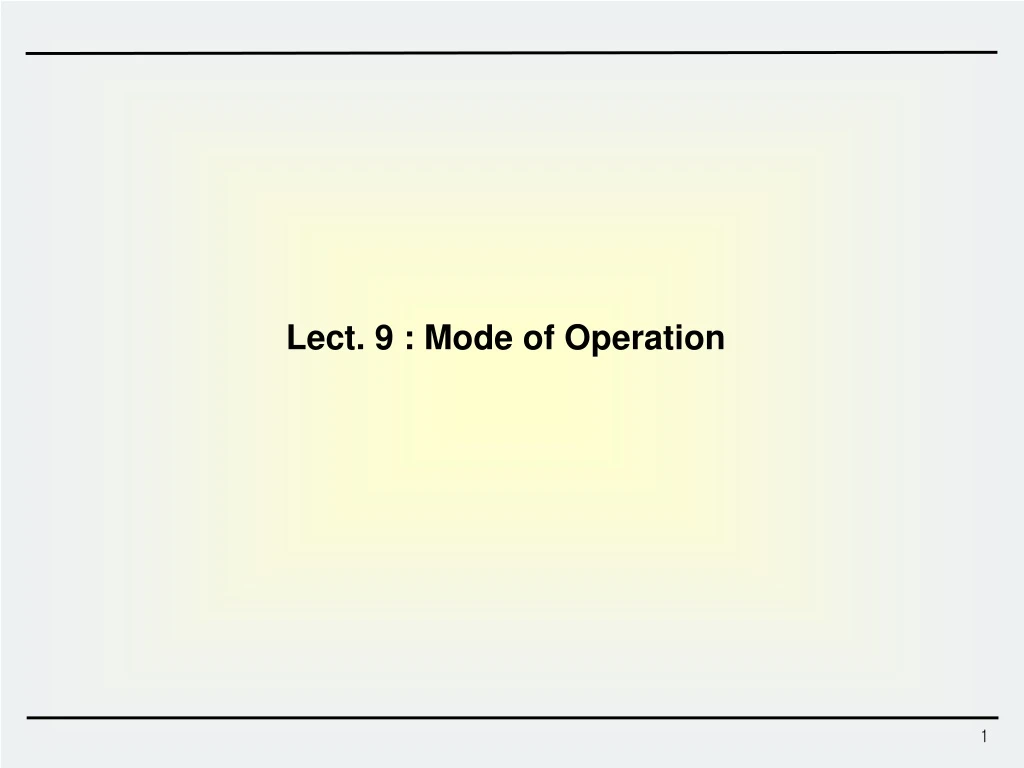 lect 9 mode of operation