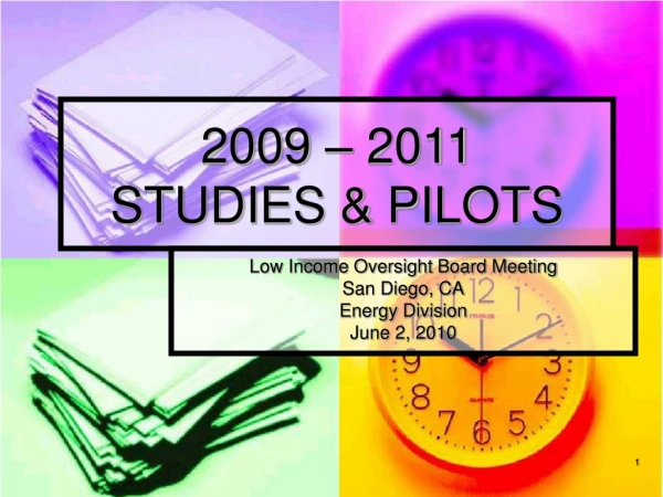 2009 – 2011 STUDIES &amp; PILOTS
