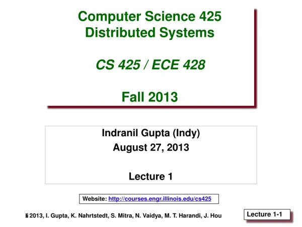 Computer Science 425 Distributed Systems CS 425 / ECE 428 Fall 2013