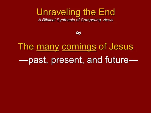 Unraveling the End A Biblical Synthesis of Competing Views