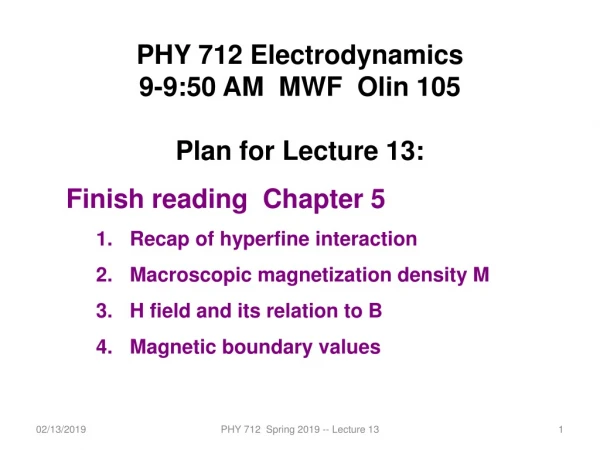 PHY 712 Electrodynamics 9-9:50 AM MWF Olin 105 Plan for Lecture 13: Finish reading Chapter 5