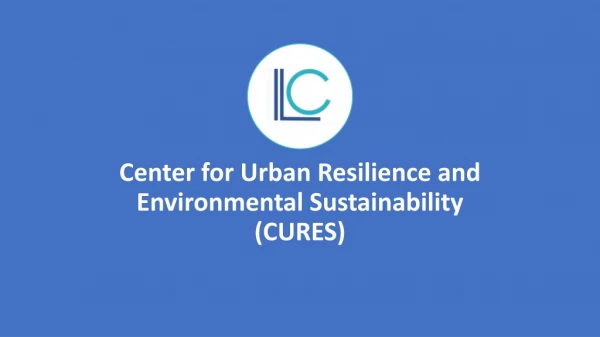 Center for Urban Resilience and Environmental Sustainability (CURES)