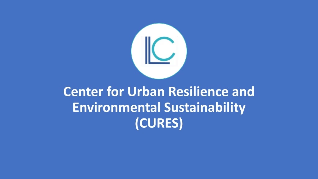 center for urban resilience and environmental sustainability cures