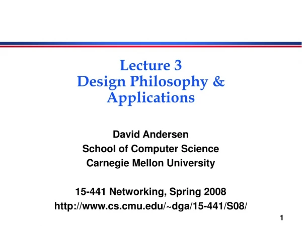 Lecture 3 Design Philosophy &amp; Applications