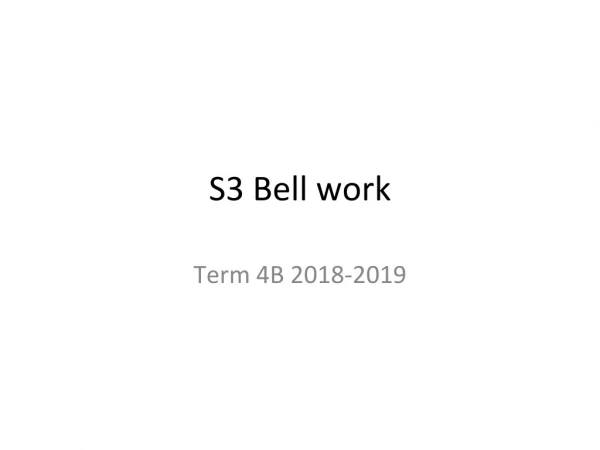 S3 Bell work