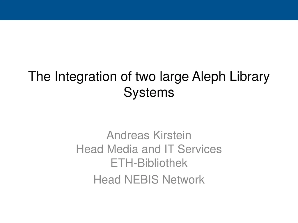 the integration of two large aleph library systems