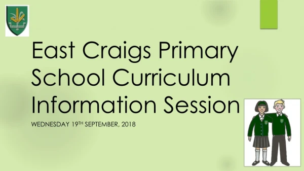 East Craigs Primary School Curriculum Information Session