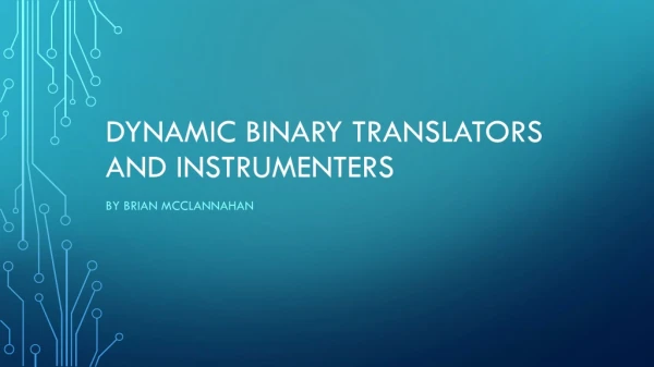 Dynamic Binary Translators and Instrumenters