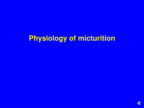 Physiology of micturition