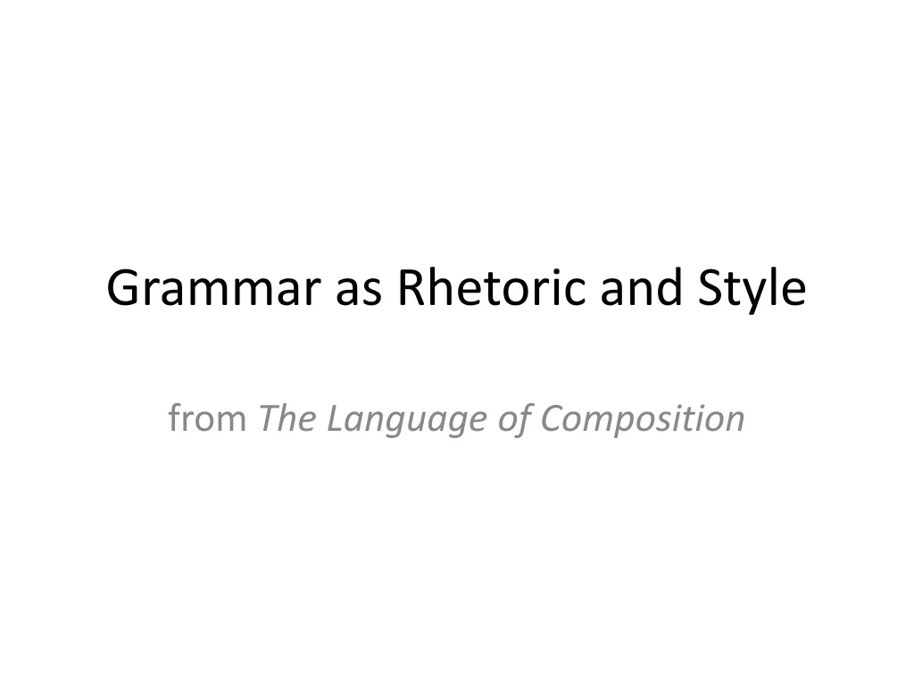 grammar as rhetoric and style