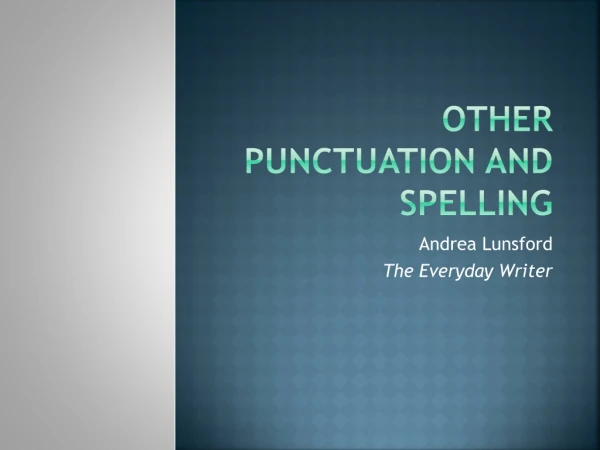 Other Punctuation and Spelling
