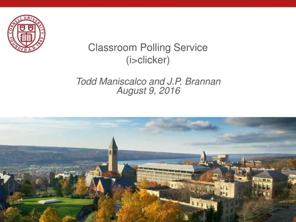 Classroom Polling Service ( i &gt;clicker) Todd Maniscalco and J.P. Brannan August 9, 2016