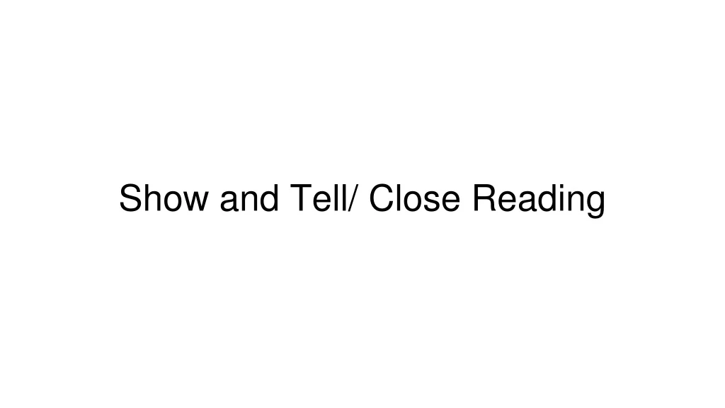 show and tell close reading