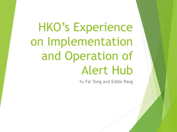 HKO’s Experience on Implementation and Operation of Alert Hub