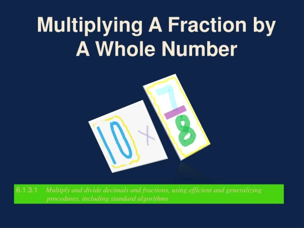 Multiplying A Fraction by A Whole Number