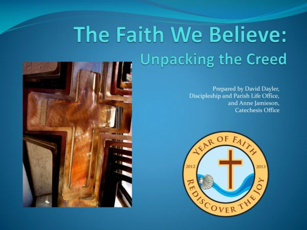 The Faith We Believe : Unpacking the Creed
