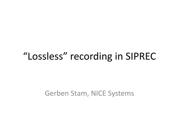 “ Lossless ” recording in SIPREC