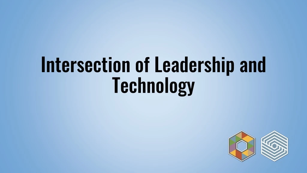 intersection of leadership and technology