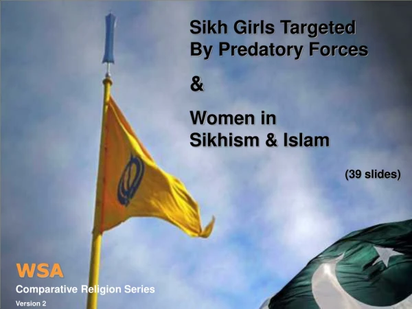 Sikh Girls Targeted By Predatory Forces &amp; Women in Sikhism &amp; Islam (39 slides)