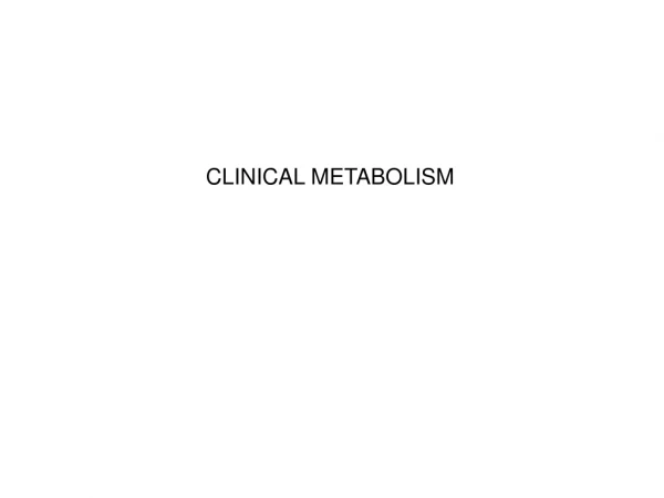 CLINICAL METABOLISM