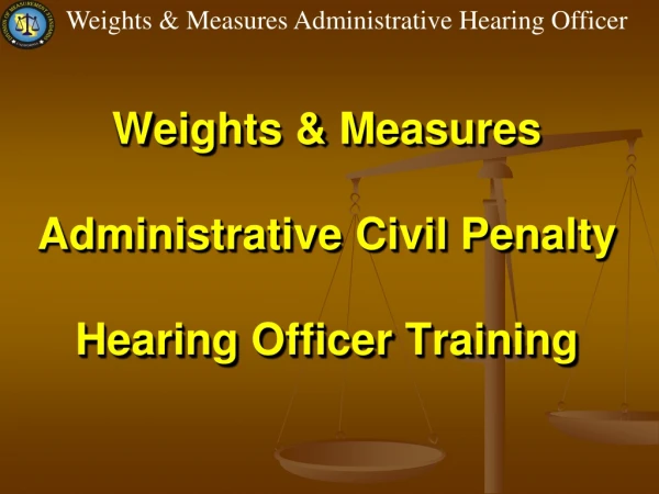 Weights &amp; Measures Administrative Civil Penalty Hearing Officer Training