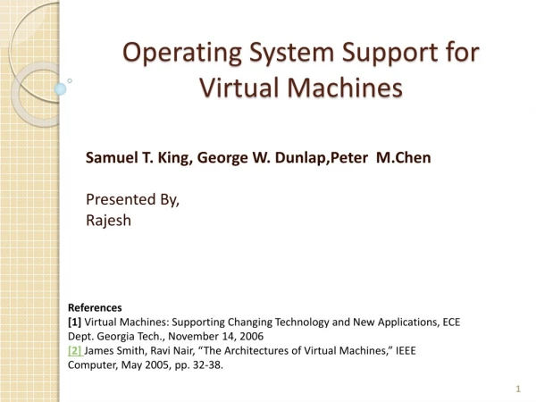 Operating System Support for Virtual Machines