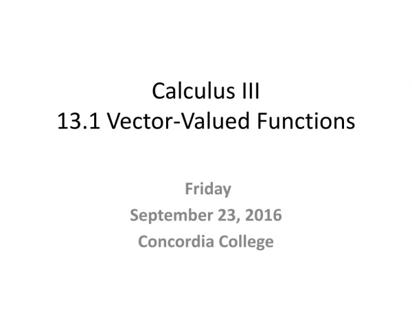 Calculus III 13.1 Vector-Valued Functions