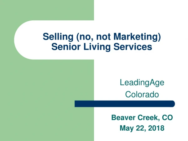 Selling (no, not Marketing) Senior Living Services