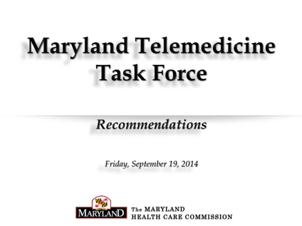 Maryland Telemedicine Task Force Recommendations Friday, September 19, 2014
